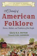 Klenotnica amerického folklóru: Príbehy, balady a tradície ľudu - A Treasury of American Folklore: Stories, Ballads, and Traditions of the People