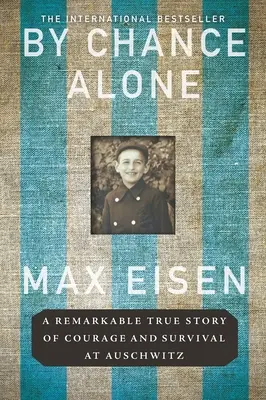 Sama náhoda: Náhoda: pozoruhodný skutočný príbeh o odvahe a prežití v Osvienčime - By Chance Alone: A Remarkable True Story of Courage and Survival at Auschwitz