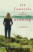 Šesť pohrebov a jedna svadba: Spomienky - Six Funerals and a Wedding: A Memoir