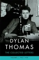 Dylan Thomas: Dylan: The Collected Letters Volume 1 - 1931-1939 - Dylan Thomas: The Collected Letters Volume 1 - 1931-1939