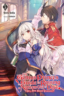 Príručka geniálneho princa, ako vyviesť národ z dlhov (Hej, čo tak zrada?), zv. 5 (Light Novel) - The Genius Prince's Guide to Raising a Nation Out of Debt (Hey, How about Treason?), Vol. 5 (Light Novel)