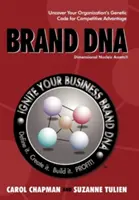 Značka DNA: Odhaľte genetický kód svojej organizácie a získajte konkurenčnú výhodu - Brand DNA: Uncover Your Organization's Genetic Code for Competitive Advantage