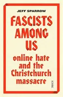 Fašisti medzi nami - nenávisť online a masaker v Christchurchi - Fascists Among Us - online hate and the Christchurch massacre