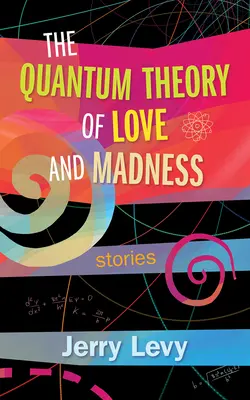Kvantová teória lásky a šialenstva - The Quantum Theory of Love and Madness