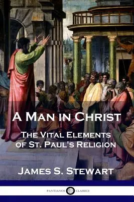 Človek v Kristovi: Pavla v Kristovej knihe (Christoph) (Knižka): Životne dôležité prvky náboženstva sv. - A Man in Christ: The Vital Elements of St. Paul's Religion