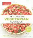 Kompletná vegetariánska kuchárka: Svieži sprievodca dobrým stravovaním so 700 osvedčenými receptami - The Complete Vegetarian Cookbook: A Fresh Guide to Eating Well with 700 Foolproof Recipes