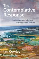Kontemplatívna odpoveď - Vedenie a služba v rozptýlenej kultúre - Contemplative Response - Leadership and ministry in a distracted culture
