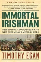 Nesmrteľný Ír: Írsky revolucionár, ktorý sa stal americkým hrdinom - The Immortal Irishman: The Irish Revolutionary Who Became an American Hero