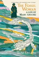 Fosílna žena - Život Mary Anningovej (Fossil Woman - A Life of Mary Anning) - Fossil Woman - A Life of Mary Anning