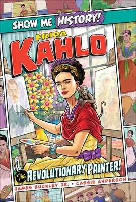 Frida Kahlo: Kahlo: revolučná maliarka! - Frida Kahlo: The Revolutionary Painter!