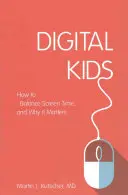 Digitálne deti: Ako vyvážiť čas strávený pri obrazovke a prečo je to dôležité - Digital Kids: How to Balance Screen Time, and Why It Matters