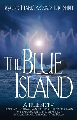 Modrý ostrov: Za Titanicom - cesta do ducha - The Blue Island: Beyond Titanic--Voyage Into Spirit