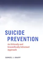 Prevencia samovrážd: Eticky a vedecky podložený prístup - Suicide Prevention: An Ethically and Scientifically Informed Approach
