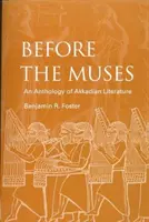 Pred múzami: Antológia akkadskej literatúry - Before the Muses: An Anthology of Akkadian Literature