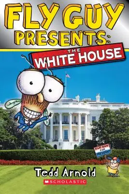 Fly Guy predstavuje: (Scholastic Reader, Level 2) - Fly Guy Presents: The White House (Scholastic Reader, Level 2)