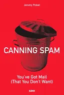 Konzervovanie spamu: Máte poštu (ktorú nechcete) - Canning Spam: You've Got Mail (That You Don't Want)