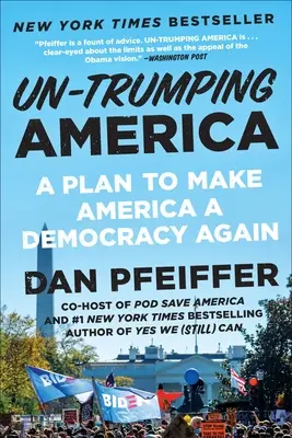 Un-Trumping America: Plán, ako urobiť z Ameriky opäť demokraciu - Un-Trumping America: A Plan to Make America a Democracy Again