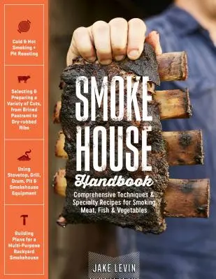 Príručka o údení: Komplexné techniky a špeciálne recepty na údenie mäsa, rýb a zeleniny - Smokehouse Handbook: Comprehensive Techniques & Specialty Recipes for Smoking Meat, Fish & Vegetables
