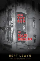 Na úteku v nacistickom Berlíne: Memoáre - On the Run in Nazi Berlin: A Memoir