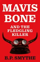 Mavis Boneová a uletený vrah - Mavis Bone and the Fledgling Killer