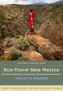 Eco-Travel New Mexico: 86 prírodných destinácií, ekologických hotelov a udržateľných dobrodružstiev - Eco-Travel New Mexico: 86 Natural Destinations, Green Hotels, and Sustainable Adventures