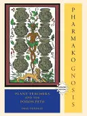 Pharmako/Gnosis, revidované a aktualizované vydanie: Učitelia rastlín a cesta jedov - Pharmako/Gnosis, Revised and Updated: Plant Teachers and the Poison Path
