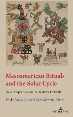 Mezoamerické rituály a slnečný cyklus; nové pohľady na veintenské slávnosti - Mesoamerican Rituals and the Solar Cycle; New Perspectives on the Veintena Festivals