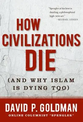Ako zanikajú civilizácie: (a prečo zomiera aj islam) - How Civilizations Die: (And Why Islam Is Dying Too)