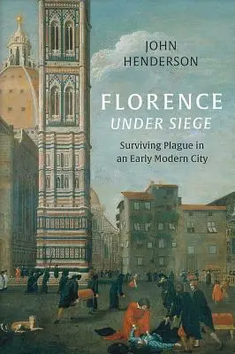 Florencia v obkľúčení: Ako prežiť mor v ranom novoveku - Florence Under Siege: Surviving Plague in an Early Modern City