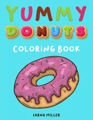 Mňam donuts Omaľovánky: Vtipné, neúctivé a chutné maľovanky pre dospelých ideálne na relaxáciu a odbúranie stresu - Yummy Donuts Coloring Book: An Hilarious, Irreverent and Yummy coloring book for Adults perfect for relaxation and stress relief