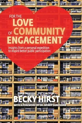 Z lásky k zapojeniu komunity: Poznatky z osobnej expedície s cieľom inšpirovať lepšiu účasť verejnosti - For the Love of Community Engagement: Insights from a personal expedition to inspire better public participation