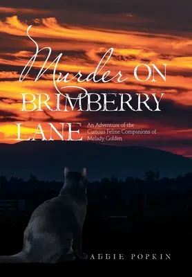 Vražda na Brimberry Lane: Dobrodružstvo zvedavých mačacích spoločníkov Melady Goldenovej - Murder on Brimberry Lane: An Adventure of the Curious Feline Companions of Melady Golden