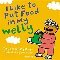 Rád si dávam jedlo do Welly - I Like to Put Food in My Welly