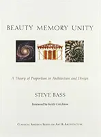 Krása Pamäť Jednota: Teória proporcií v architektúre - Beauty Memory Unity: A Theory of Proportion in Architecture