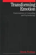 Transformácia emócií: Rozhovory v poradenstve a psychoterapii - Transforming Emotion: Conversations in Counselling and Psychotherapy