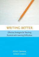 Lepšie písanie: Efektívne stratégie na vyučovanie žiakov s ťažkosťami pri učení - Writing Better: Effective Strategies for Teaching Students with Learning Difficulties