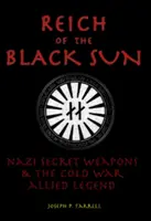 Ríša čierneho slnka: Nacistické tajné zbrane a spojenecká legenda studenej vojny - Reich of the Black Sun: Nazi Secret Weapons & the Cold War Allied Legend