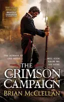 Karmínové ťaženie - 2. kniha trilógie o mágoch prášku - Crimson Campaign - Book 2 in The Powder Mage Trilogy