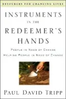 Nástroje v rukách Vykupiteľa: Ľudia, ktorí potrebujú zmenu Pomáhanie ľuďom, ktorí potrebujú zmenu - Instruments in the Redeemer's Hands: People in Need of Change Helping People in Need of Change