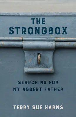 Silná skrinka: Hľadanie môjho neprítomného otca - The Strongbox: Searching for My Absent Father