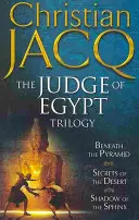 Trilógia Sudca Egypta - Pod pyramídou, Tajomstvá púšte, Tieň sfingy - Judge of Egypt Trilogy - Beneath the Pyramid, Secrets of the Desert, Shadow of the Sphinx