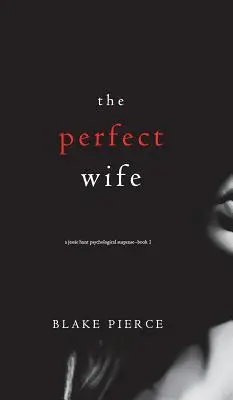 Dokonalá manželka (psychologický triler s napätím Jessie Hunt - prvá kniha) - The Perfect Wife (A Jessie Hunt Psychological Suspense Thriller-Book One)