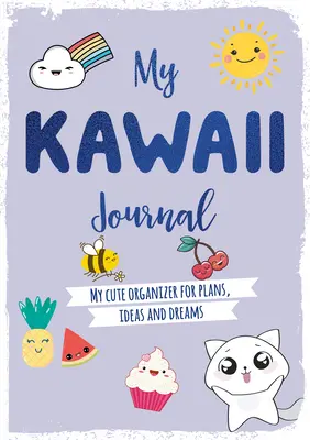 Môj Kawaii denník: Môj roztomilý organizér na plány, nápady a sny - My Kawaii Journal: My Cute Organizer for Plans, Ideas and Dreams