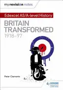 Moje poznámky k revízii: Edexcel As/A-Level History: Británia v premenách, 1918-97 - My Revision Notes: Edexcel As/A-Level History: Britain Transformed, 1918-97