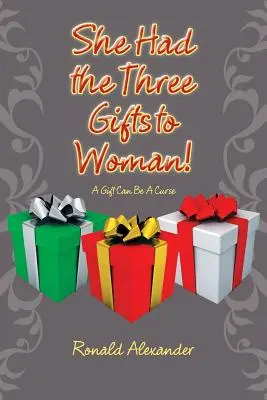 Mala tri dary pre ženu! Darček môže byť prekliatím - She Had the Three Gifts to Woman!: A Gift Can Be A Curse