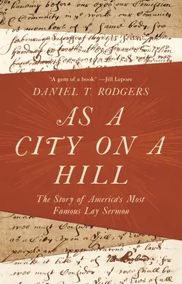 Ako mesto na kopci: Príbeh najslávnejšej americkej laickej kázne - As a City on a Hill: The Story of America's Most Famous Lay Sermon
