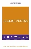 Asertivita za týždeň - Ako byť asertívny v siedmich jednoduchých krokoch - Assertiveness In A Week - How To Be Assertive In Seven Simple Steps