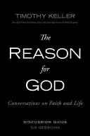 The Reason for God (Dôvod pre Boha) Diskusná príručka: Rozhovory o viere a živote - The Reason for God Discussion Guide: Conversations on Faith and Life