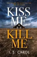 Bozkávaj ma, zabi ma - strhujúce. Napínavé. Temný. Zlovestné. - Kiss Me, Kill Me - Gripping. Twisty. Dark. Sinister.