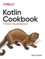 Kotlin Cookbook: A Problem-Focused Approach (Prístup zameraný na riešenie problémov) - Kotlin Cookbook: A Problem-Focused Approach